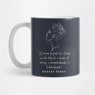 Robert Frost quote on poems: A poem begins as a lump in the throat, a sense of wrong,... Mug